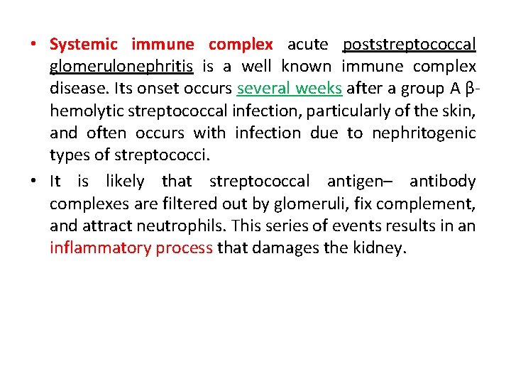  • Systemic immune complex acute poststreptococcal glomerulonephritis is a well known immune complex