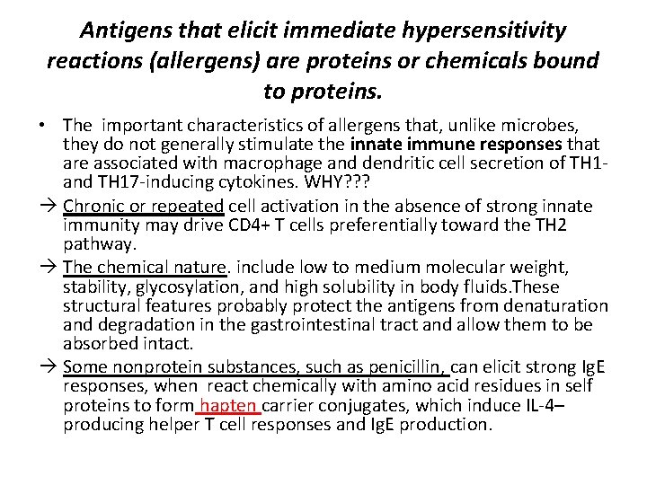 Antigens that elicit immediate hypersensitivity reactions (allergens) are proteins or chemicals bound to proteins.