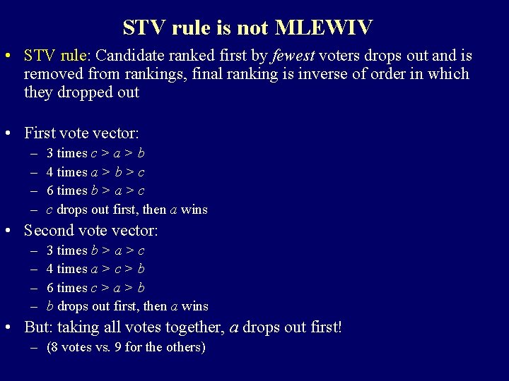 STV rule is not MLEWIV • STV rule: Candidate ranked first by fewest voters