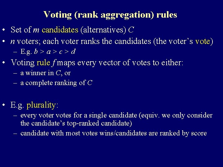 Voting (rank aggregation) rules • Set of m candidates (alternatives) C • n voters;