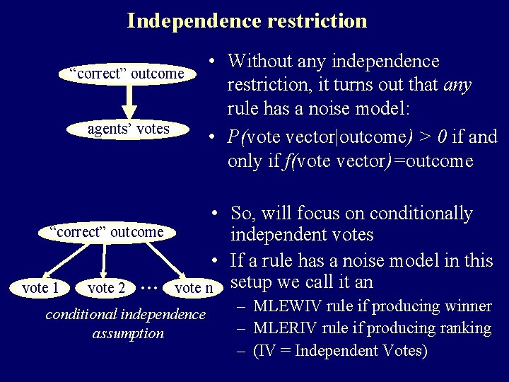 Independence restriction “correct”aoutcome agents’ a votes • Without any independence restriction, it turns out