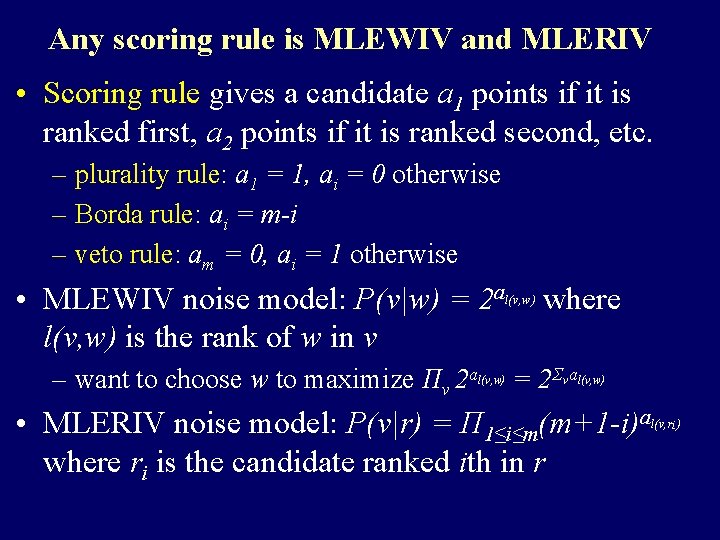 Any scoring rule is MLEWIV and MLERIV • Scoring rule gives a candidate a