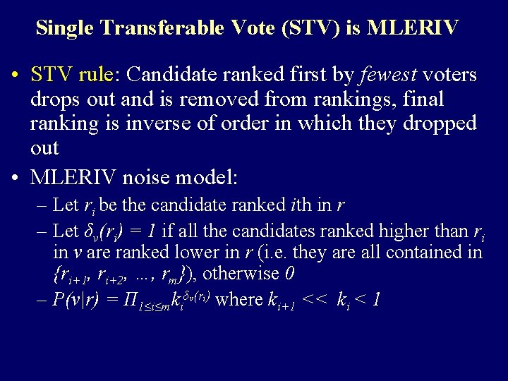 Single Transferable Vote (STV) is MLERIV • STV rule: Candidate ranked first by fewest