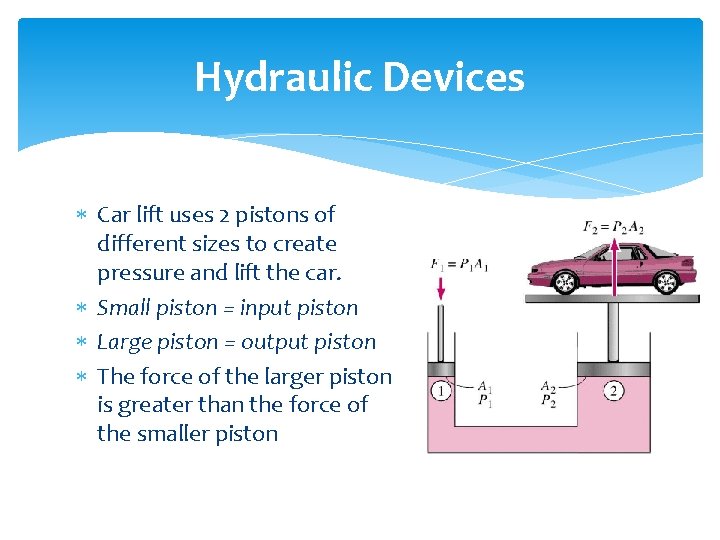 Hydraulic Devices Car lift uses 2 pistons of different sizes to create pressure and