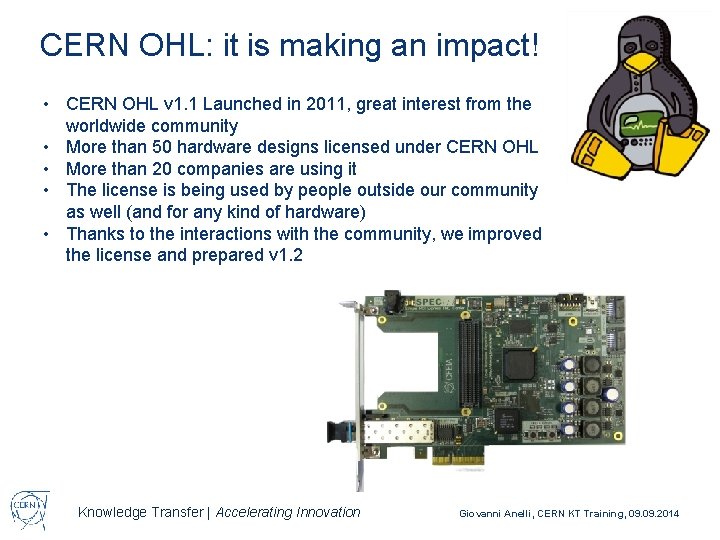 CERN OHL: it is making an impact! • CERN OHL v 1. 1 Launched