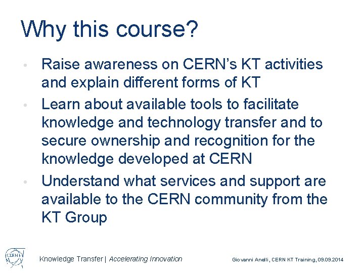 Why this course? Raise awareness on CERN’s KT activities and explain different forms of