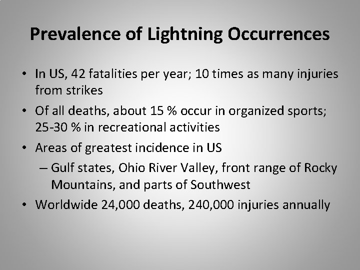 Prevalence of Lightning Occurrences • In US, 42 fatalities per year; 10 times as