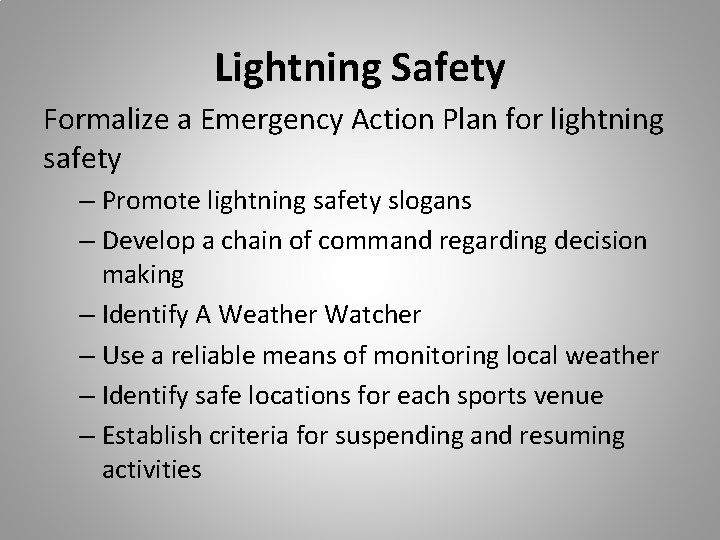 Lightning Safety Formalize a Emergency Action Plan for lightning safety – Promote lightning safety