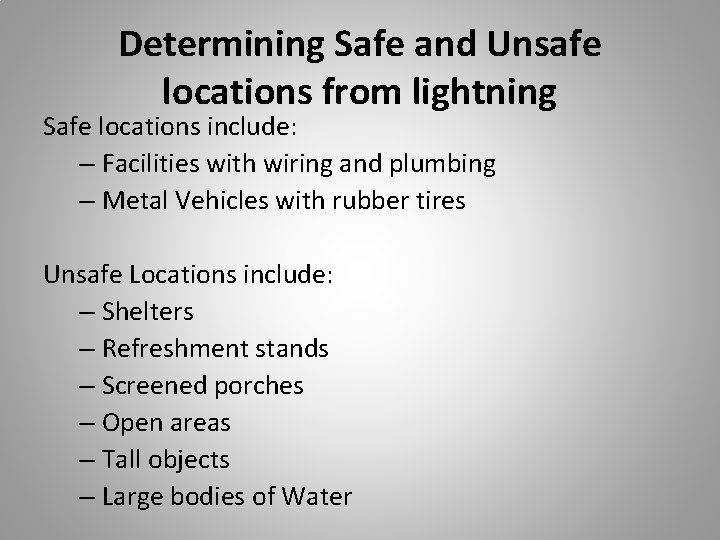 Determining Safe and Unsafe locations from lightning Safe locations include: – Facilities with wiring