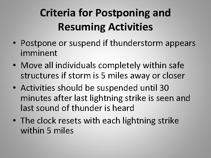 Criteria for Postponing and Resuming Activities • Postpone or suspend if thunderstorm appears imminent