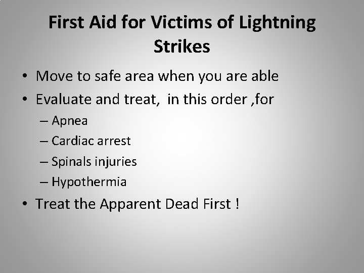 First Aid for Victims of Lightning Strikes • Move to safe area when you