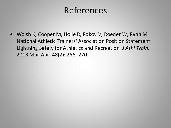 References • Walsh K, Cooper M, Holle R, Rakov V, Roeder W, Ryan M.