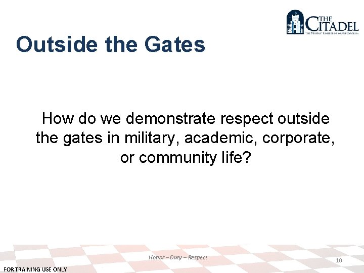 Outside the Gates How do we demonstrate respect outside the gates in military, academic,