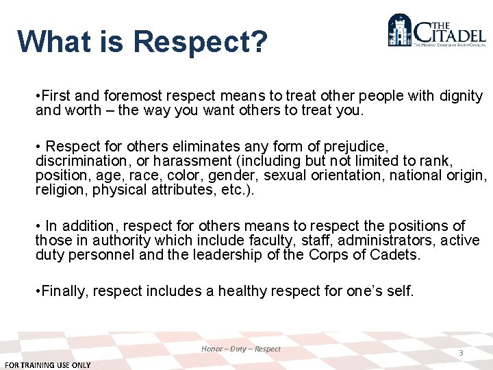 What is Respect? • First and foremost respect means to treat other people with
