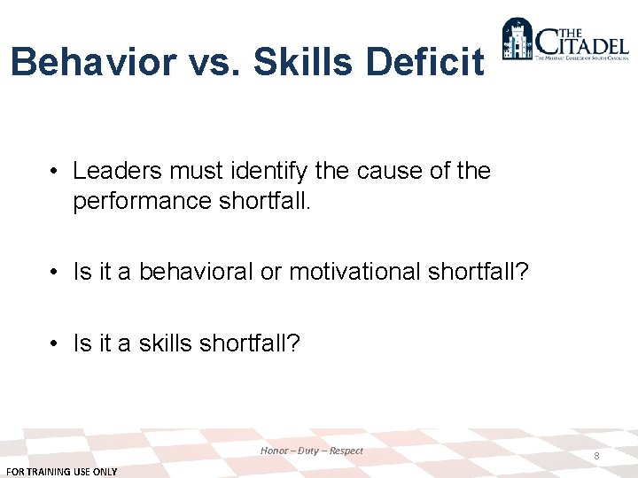 Behavior vs. Skills Deficit • Leaders must identify the cause of the performance shortfall.