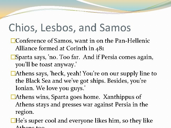 Chios, Lesbos, and Samos �Conference of Samos, want in on the Pan-Hellenic Alliance formed Chios, Lesbos, and Samos �Conference of Samos, want in on the Pan-Hellenic Alliance formed
