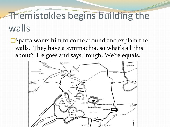 Themistokles begins building the walls �Sparta wants him to come around and explain the Themistokles begins building the walls �Sparta wants him to come around and explain the