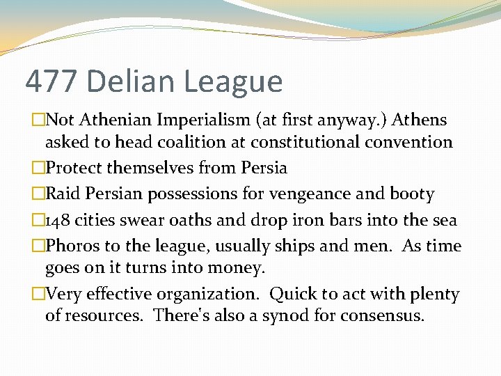 477 Delian League �Not Athenian Imperialism (at first anyway. ) Athens asked to head 477 Delian League �Not Athenian Imperialism (at first anyway. ) Athens asked to head