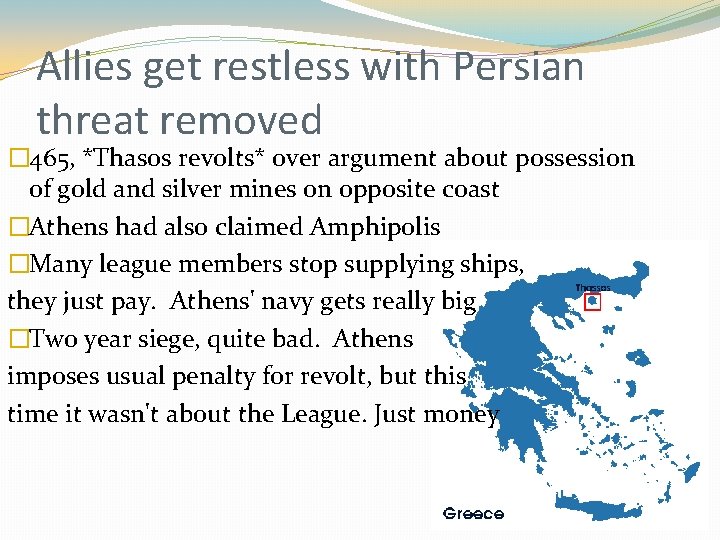 Allies get restless with Persian threat removed � 465, *Thasos revolts* over argument about Allies get restless with Persian threat removed � 465, *Thasos revolts* over argument about