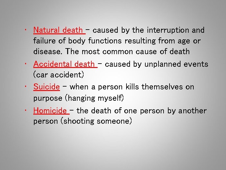  • Natural death – caused by the interruption and failure of body functions