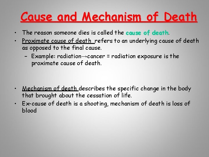 Cause and Mechanism of Death • The reason someone dies is called the cause