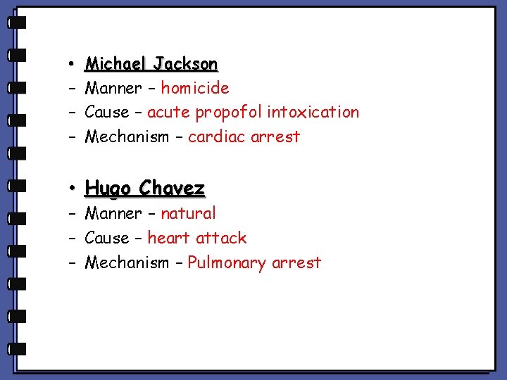  • – – – Michael Jackson Manner – homicide Cause – acute propofol