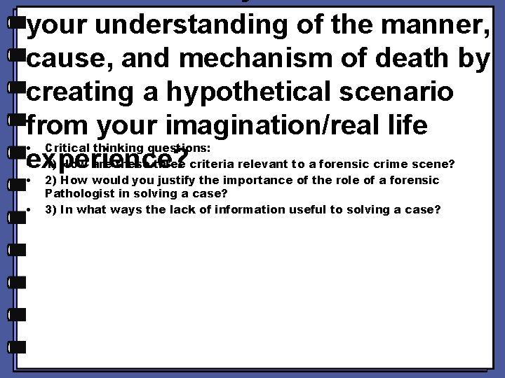 your understanding of the manner, cause, and mechanism of death by creating a hypothetical