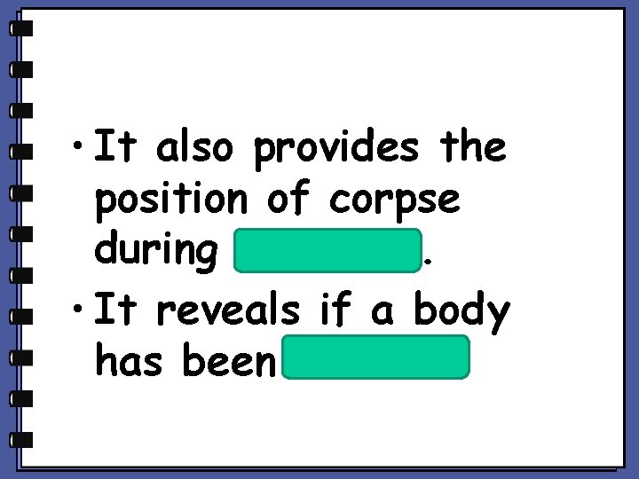  • It also provides the position of corpse st during 1 8 hrs.