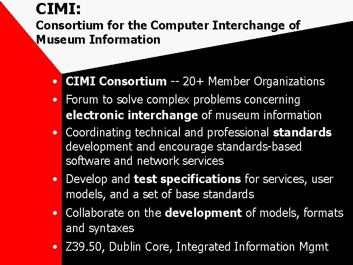 CIMI: Consortium for the Computer Interchange of Museum Information • CIMI Consortium -- 20+