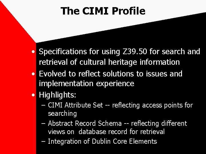 The CIMI Profile • Specifications for using Z 39. 50 for search and retrieval