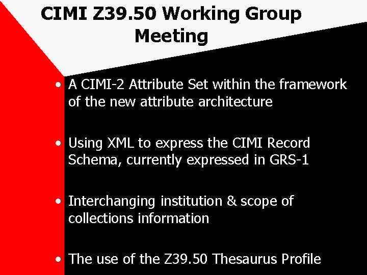 CIMI Z 39. 50 Working Group Meeting • A CIMI-2 Attribute Set within the