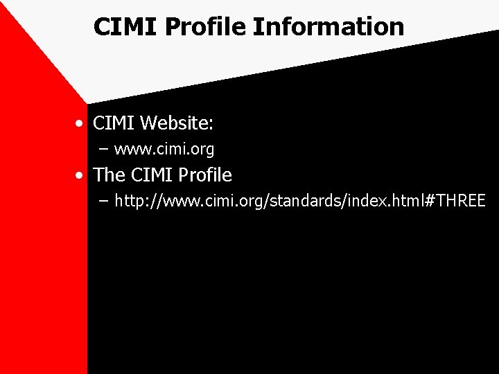 CIMI Profile Information • CIMI Website: – www. cimi. org • The CIMI Profile