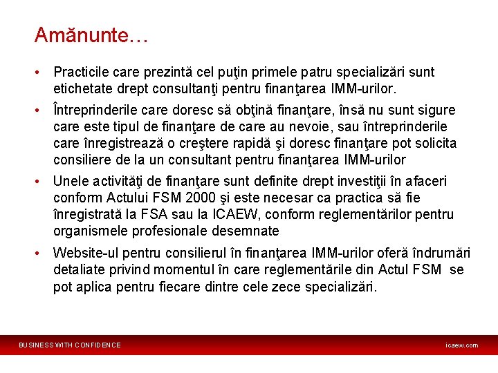 Amănunte… • Practicile care prezintă cel puţin primele patru specializări sunt etichetate drept consultanţi