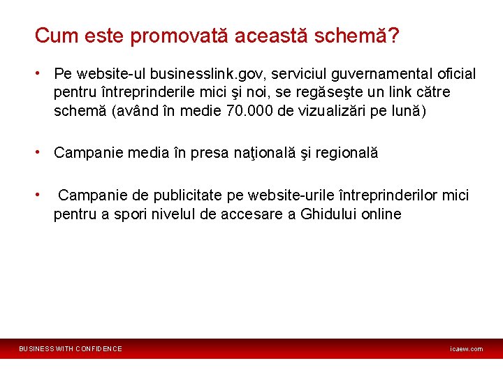 Cum este promovată această schemă? • Pe website-ul businesslink. gov, serviciul guvernamental oficial pentru