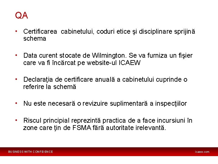 QA • Certificarea cabinetului, coduri etice şi disciplinare sprijină schema • Data curent stocate