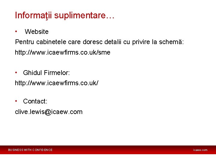 Informaţii suplimentare… • Website Pentru cabinetele care doresc detalii cu privire la schemă: http: