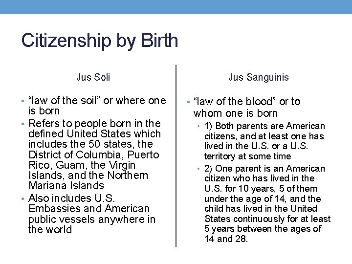 Citizenship by Birth Jus Soli • “law of the soil” or where one is