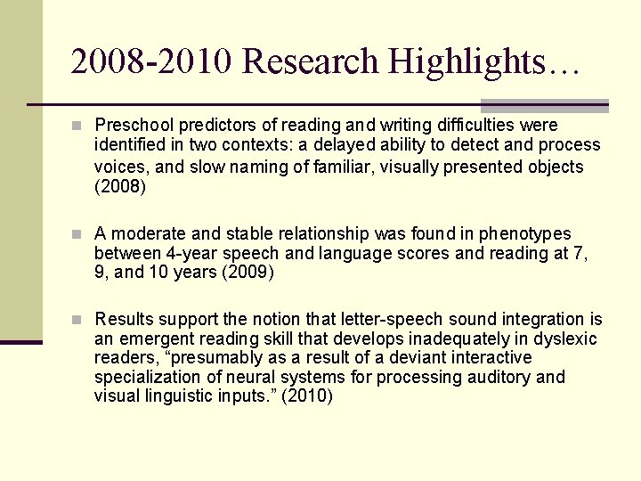 2008 -2010 Research Highlights… n Preschool predictors of reading and writing difficulties were identified 2008 -2010 Research Highlights… n Preschool predictors of reading and writing difficulties were identified