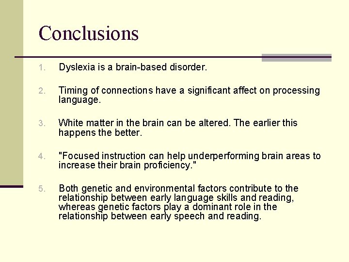 Conclusions 1. Dyslexia is a brain-based disorder. 2. Timing of connections have a significant Conclusions 1. Dyslexia is a brain-based disorder. 2. Timing of connections have a significant