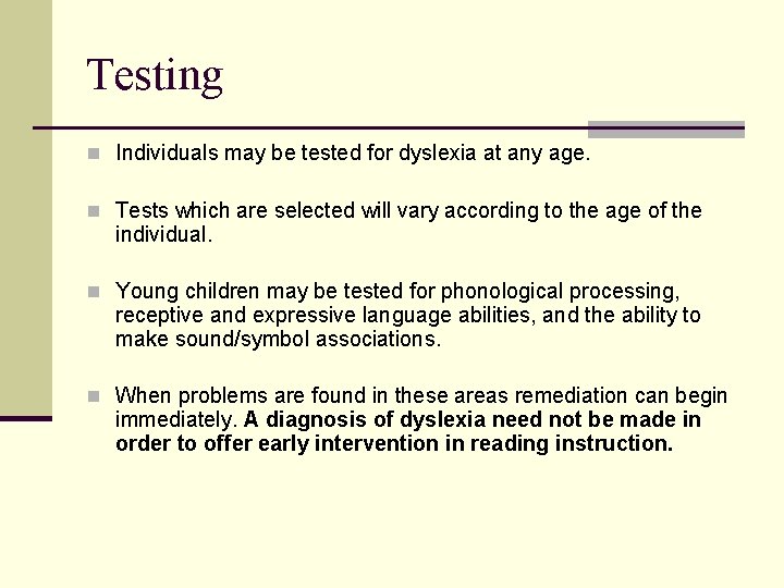 Testing n Individuals may be tested for dyslexia at any age. n Tests which Testing n Individuals may be tested for dyslexia at any age. n Tests which