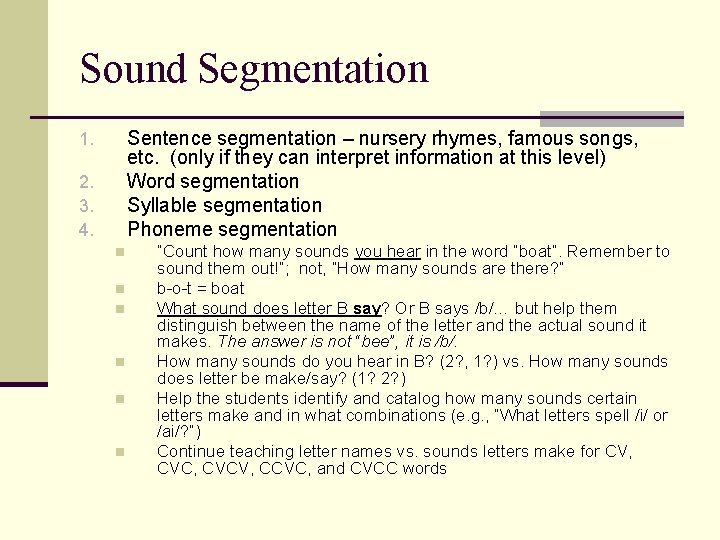 Sound Segmentation Sentence segmentation – nursery rhymes, famous songs, etc. (only if they can Sound Segmentation Sentence segmentation – nursery rhymes, famous songs, etc. (only if they can