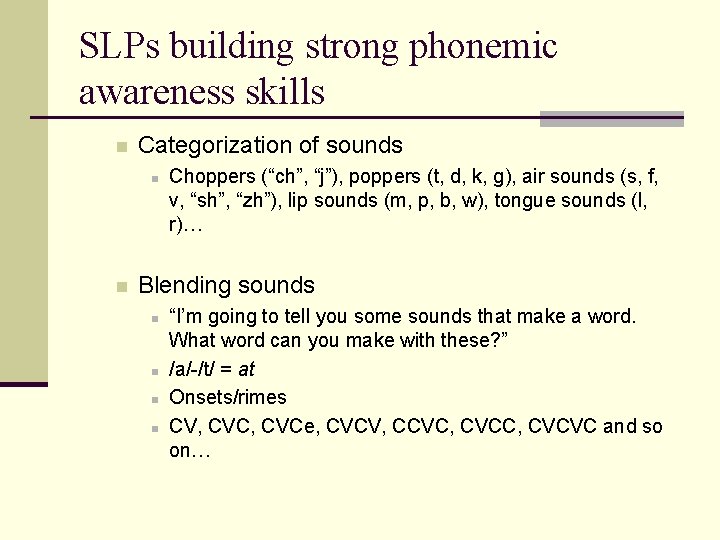 SLPs building strong phonemic awareness skills n Categorization of sounds n n Choppers (“ch”, SLPs building strong phonemic awareness skills n Categorization of sounds n n Choppers (“ch”,