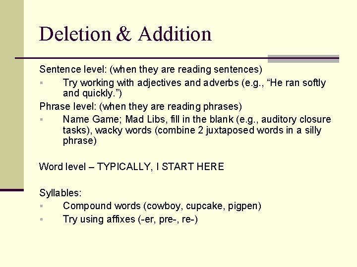 Deletion & Addition Sentence level: (when they are reading sentences) § Try working with Deletion & Addition Sentence level: (when they are reading sentences) § Try working with