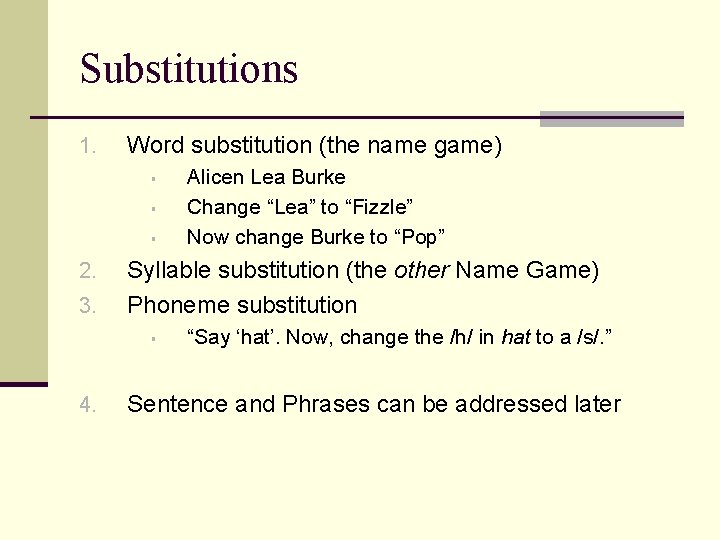 Substitutions 1. Word substitution (the name game) § § § 2. 3. Syllable substitution Substitutions 1. Word substitution (the name game) § § § 2. 3. Syllable substitution