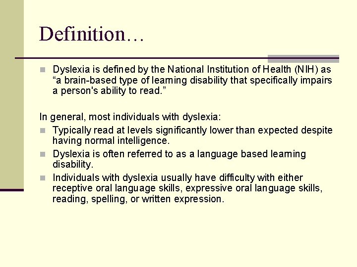 Definition… n Dyslexia is defined by the National Institution of Health (NIH) as “a Definition… n Dyslexia is defined by the National Institution of Health (NIH) as “a