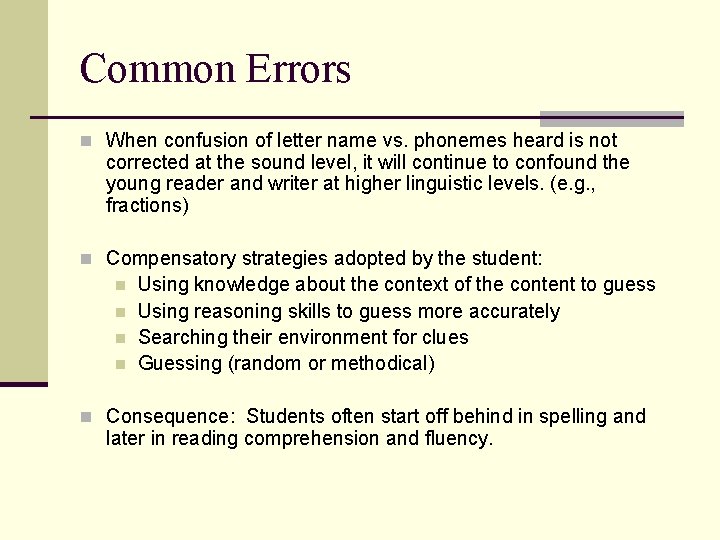 Common Errors n When confusion of letter name vs. phonemes heard is not corrected Common Errors n When confusion of letter name vs. phonemes heard is not corrected