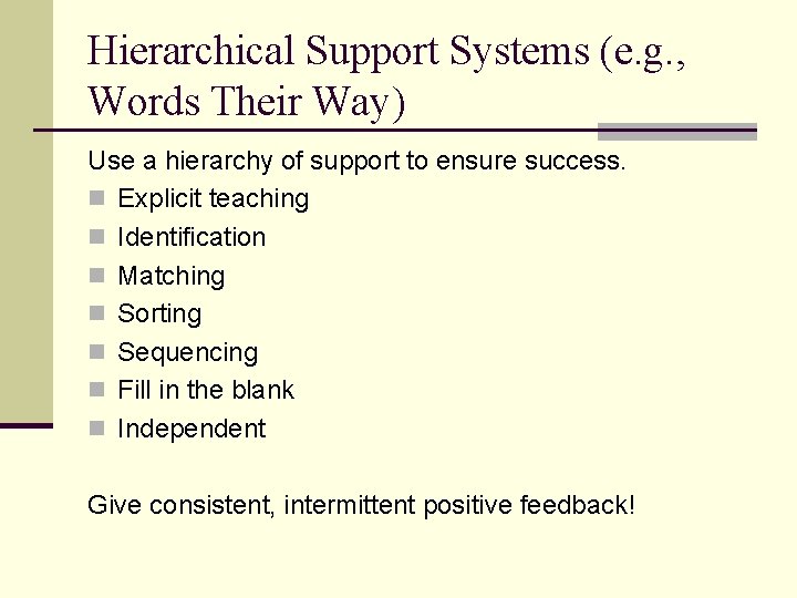 Hierarchical Support Systems (e. g. , Words Their Way) Use a hierarchy of support Hierarchical Support Systems (e. g. , Words Their Way) Use a hierarchy of support