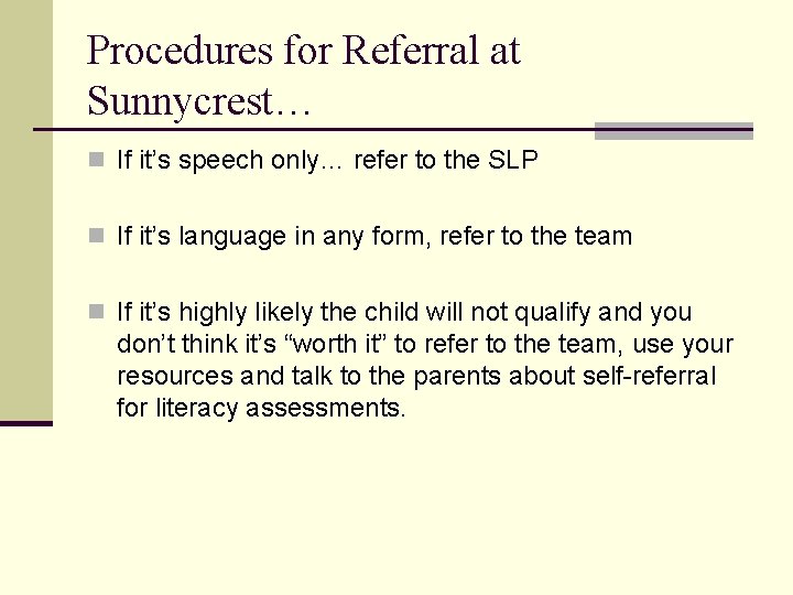 Procedures for Referral at Sunnycrest… n If it’s speech only… refer to the SLP Procedures for Referral at Sunnycrest… n If it’s speech only… refer to the SLP