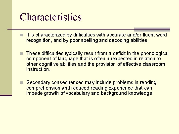 Characteristics n It is characterized by difficulties with accurate and/or fluent word recognition, and Characteristics n It is characterized by difficulties with accurate and/or fluent word recognition, and