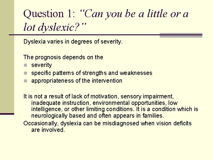 Question 1: “Can you be a little or a lot dyslexic? ” Dyslexia varies Question 1: “Can you be a little or a lot dyslexic? ” Dyslexia varies